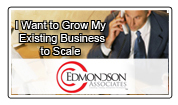 I Want To Grow My Existing Business To Scale